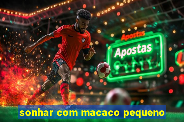 sonhar com macaco pequeno